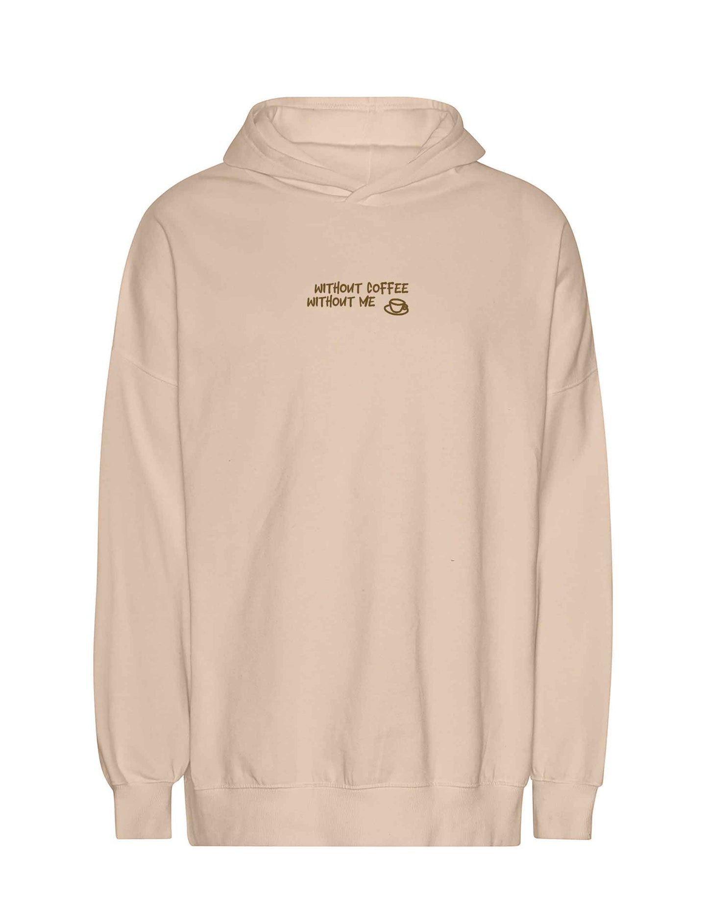 Sandfarbener, kuscheliger oversized Hoodie mit dem Aufdruck: whithout coffee, without me.
